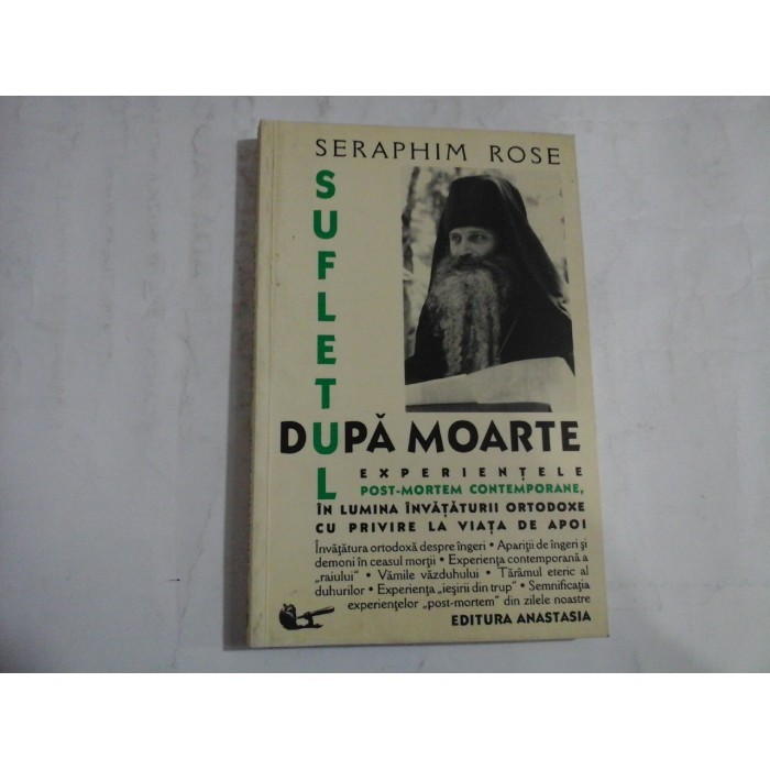  SUFLETUL  DUPA  MOARTE (unele pagini sunt  subliniate) -  Seraphim  ROSE  -  Bucuresti, 2002   